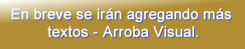 En breve se irán agregando más textos. Arroba Visual.